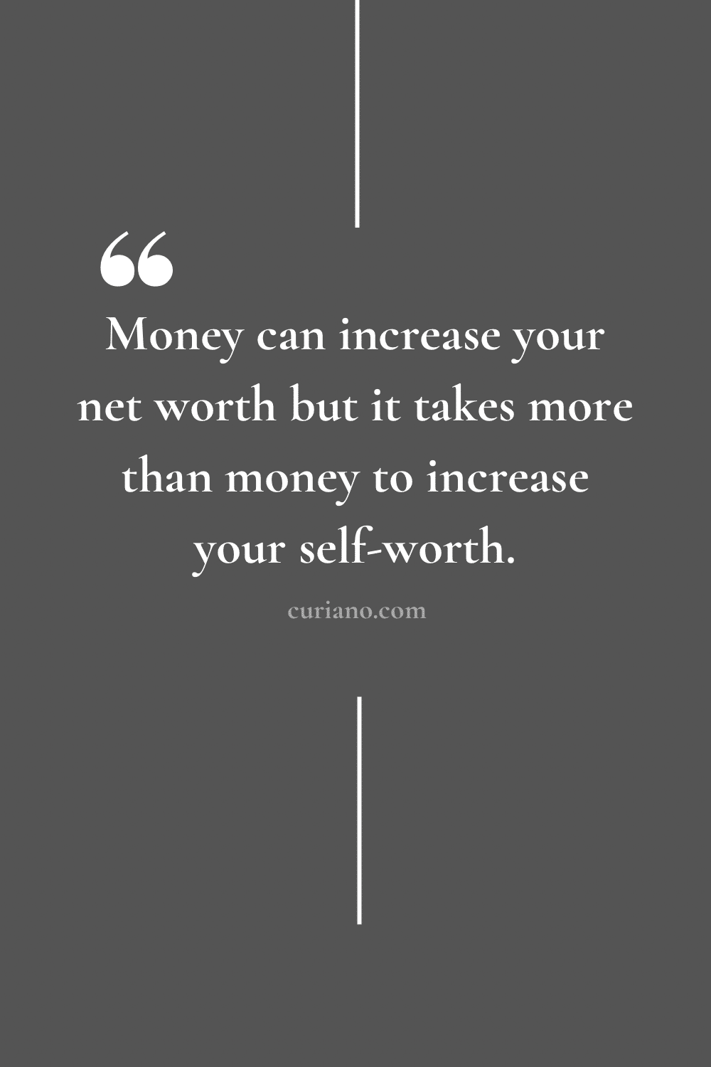 Money can increase your net worth but it takes more than money to increase your self-worth.